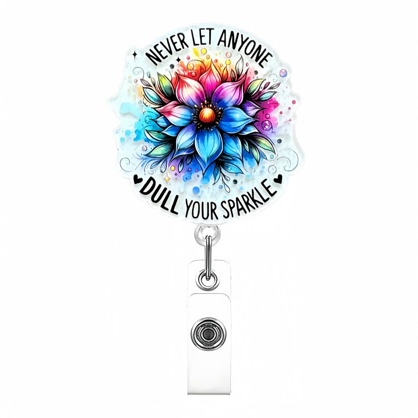 Acrylic Never Let Anyone Dull Your Sparkle Badge Reel