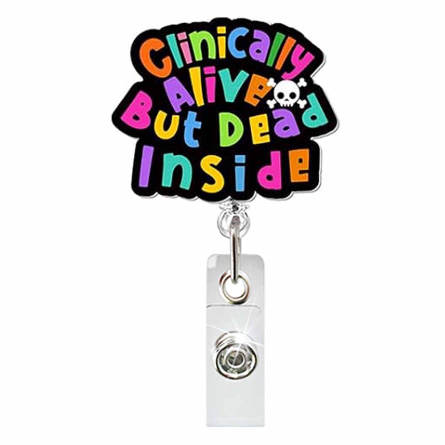 Acrylic Clinically Alive But Dead Inside Badge Reel