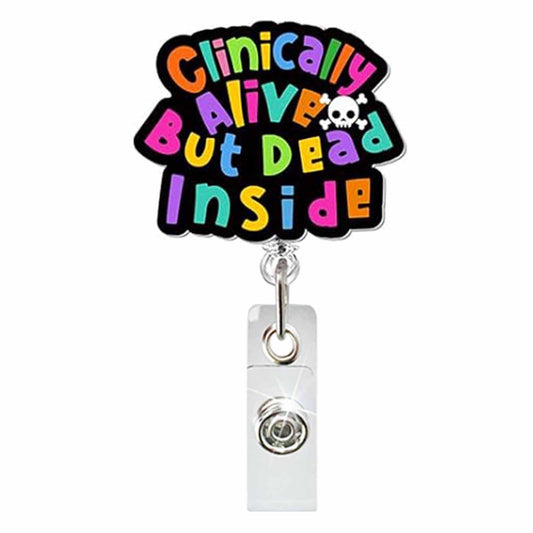 Acrylic Clinically Alive But Dead Inside Badge Reel