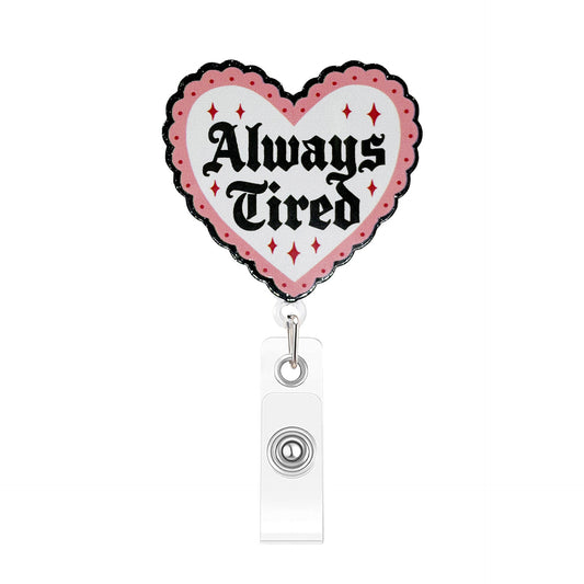 Acrylic Black and Pink Trim Always Tired Badge Reel