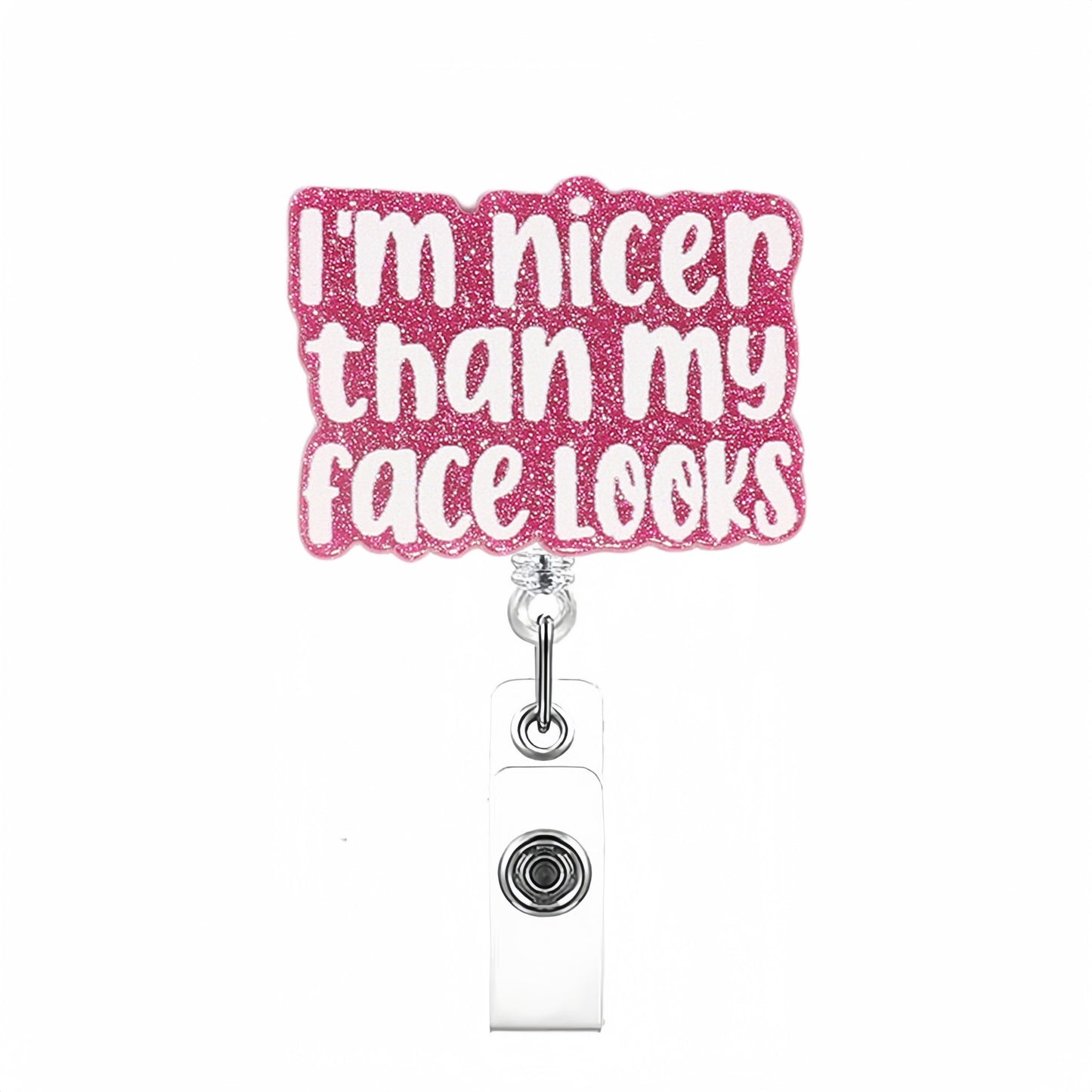 Acrylic I'm Nicer Than My Face Looks Badge Reel