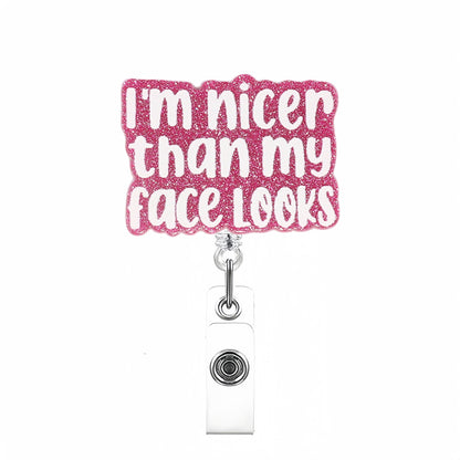 Acrylic I'm Nicer Than My Face Looks Badge Reel