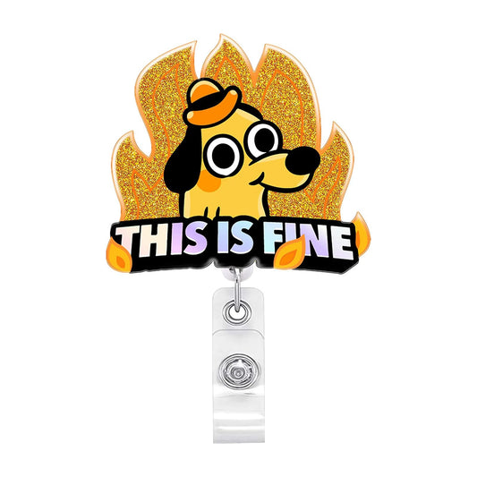 Acrylic This is Fine Dog Badge Reel