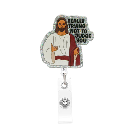 Acrylic Really Trying Not to Judge You Badge Reel