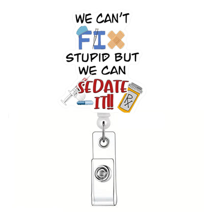 Acrylic We Can Sedate Badge Reel