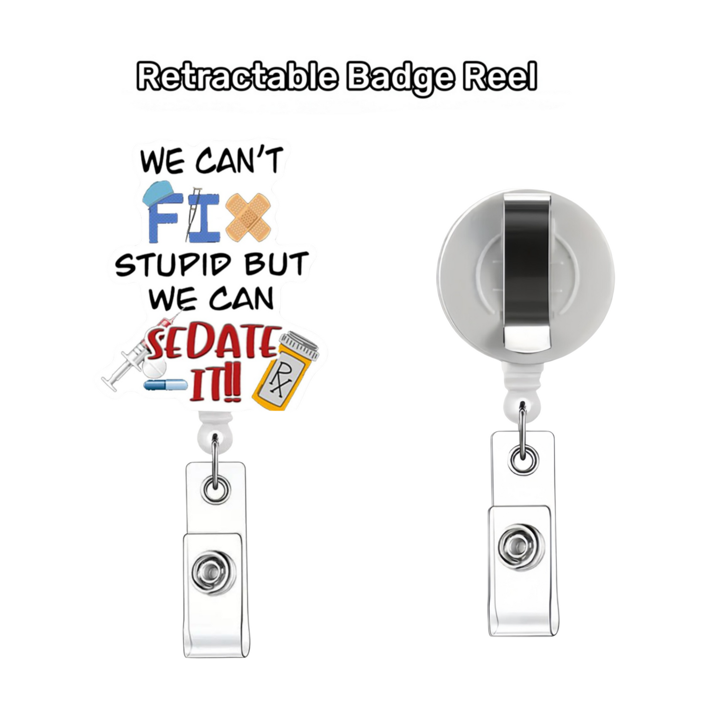 Acrylic We Can Sedate Badge Reel