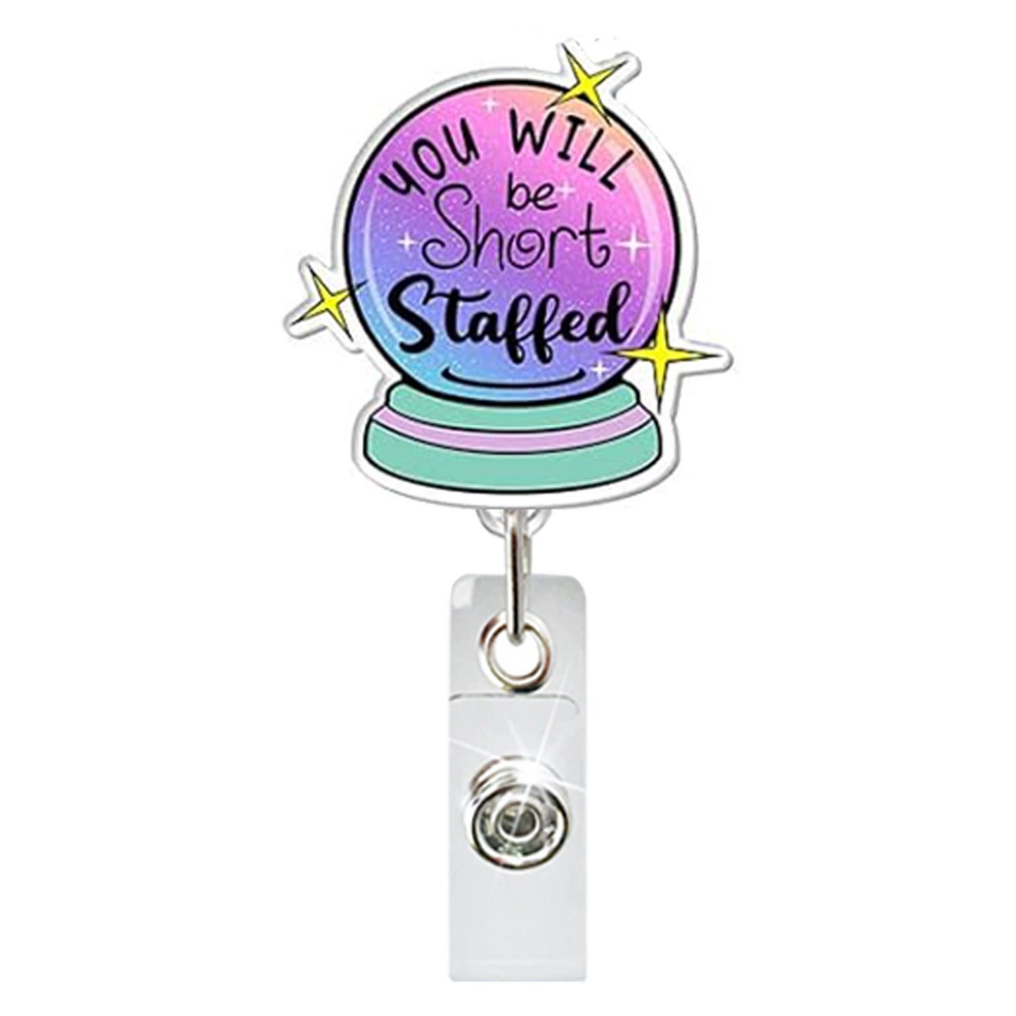 Acrylic You Will Be Short Staffed Badge Reel
