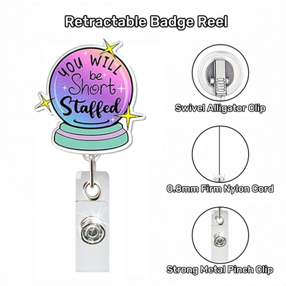 Acrylic You Will Be Short Staffed Badge Reel