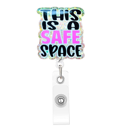 Acrylic This is A Safe Space Badge Reel