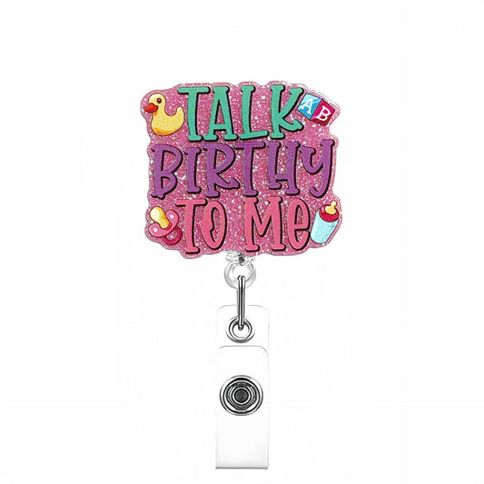 Acrylic Talk Birthy To Me Badge Reel