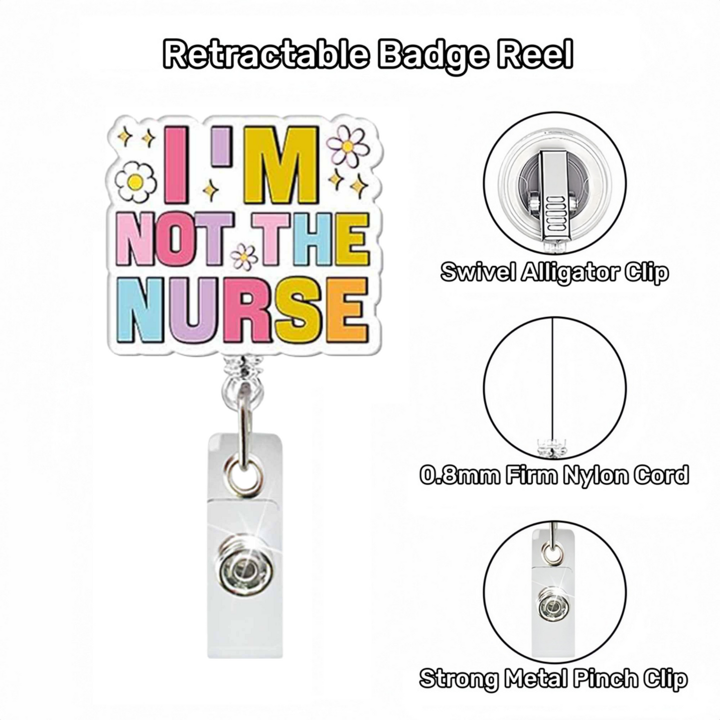 Acrylic I’m Not The Nurse Badge Reel