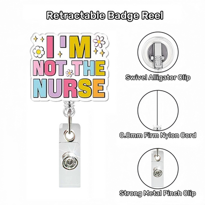Acrylic I’m Not The Nurse Badge Reel