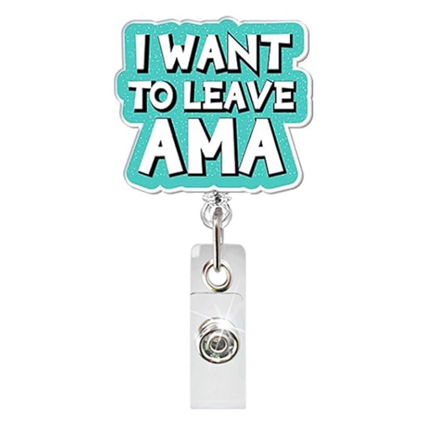 Acrylic I Want To Leave Ama Badge Reel