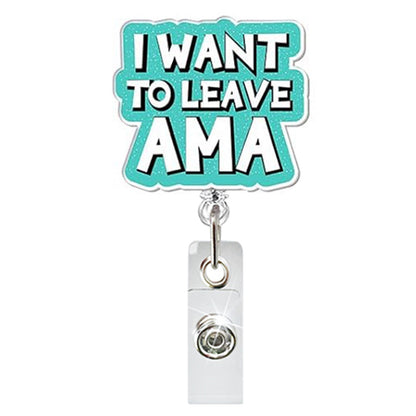 Acrylic I Want To Leave Ama Badge Reel