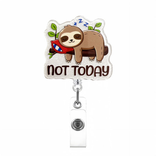 Acrylic Not Today Sleep Sloth Badge Reel