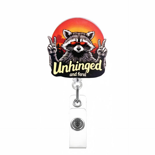 Acrylic Unhinged And Feral Badge Reel