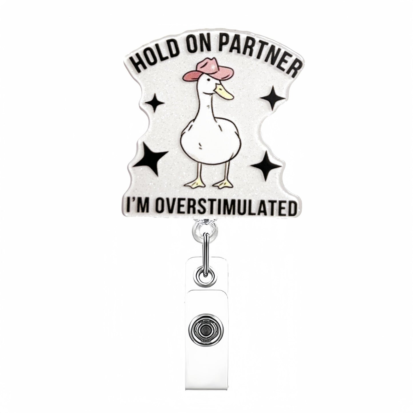 Acrylic Overstimulated Goose Badge Reel
