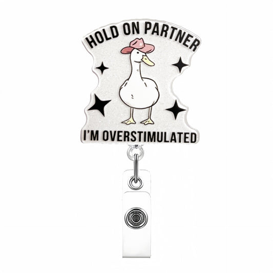 Acrylic Overstimulated Goose Badge Reel