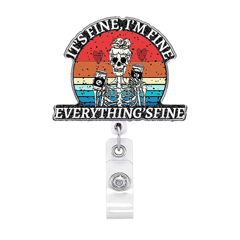 Acrylic Everything is Fine Skelton Lady Badge Reel