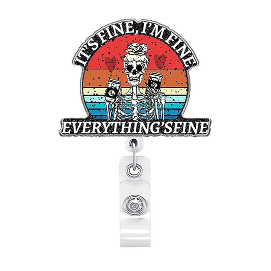 Acrylic Everything is Fine Skelton Lady Badge Reel