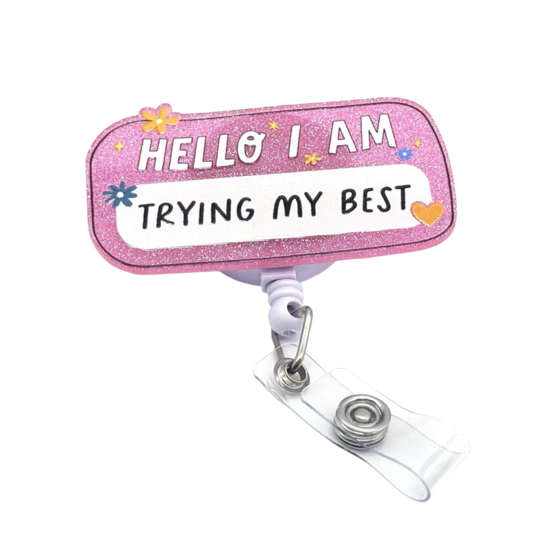 Acrylic Trying My Best Badge Reel