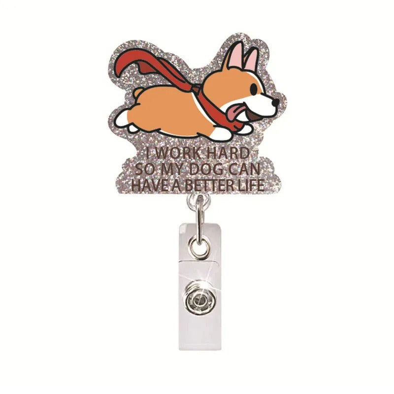 Acrylic Work Hard So My Dog Can Have A Better Life Badge Reel