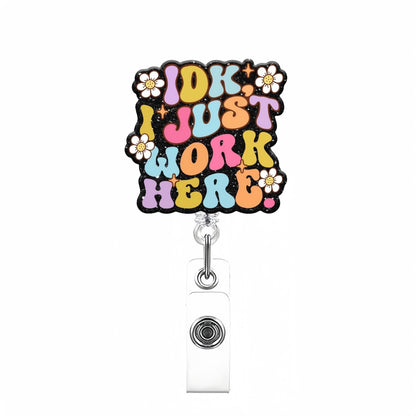 Acrylic I Just Work Here Badge Reel
