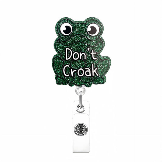 Acrylic Don't Croak Frog Badge Reel