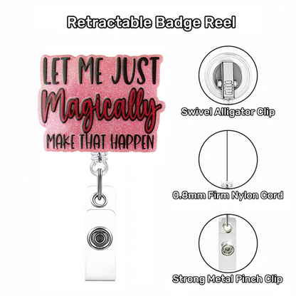 Acrylic Let Me Just Magically Badge Reel