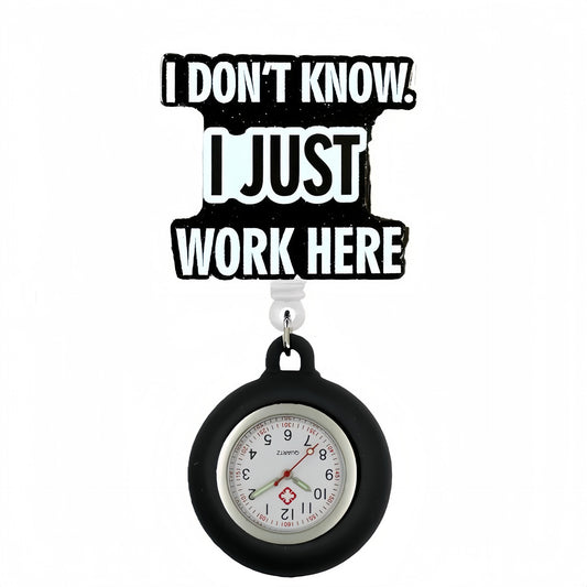 Acrylic I Dont Know I Just Work Here Badge Reel with Fob Watch
