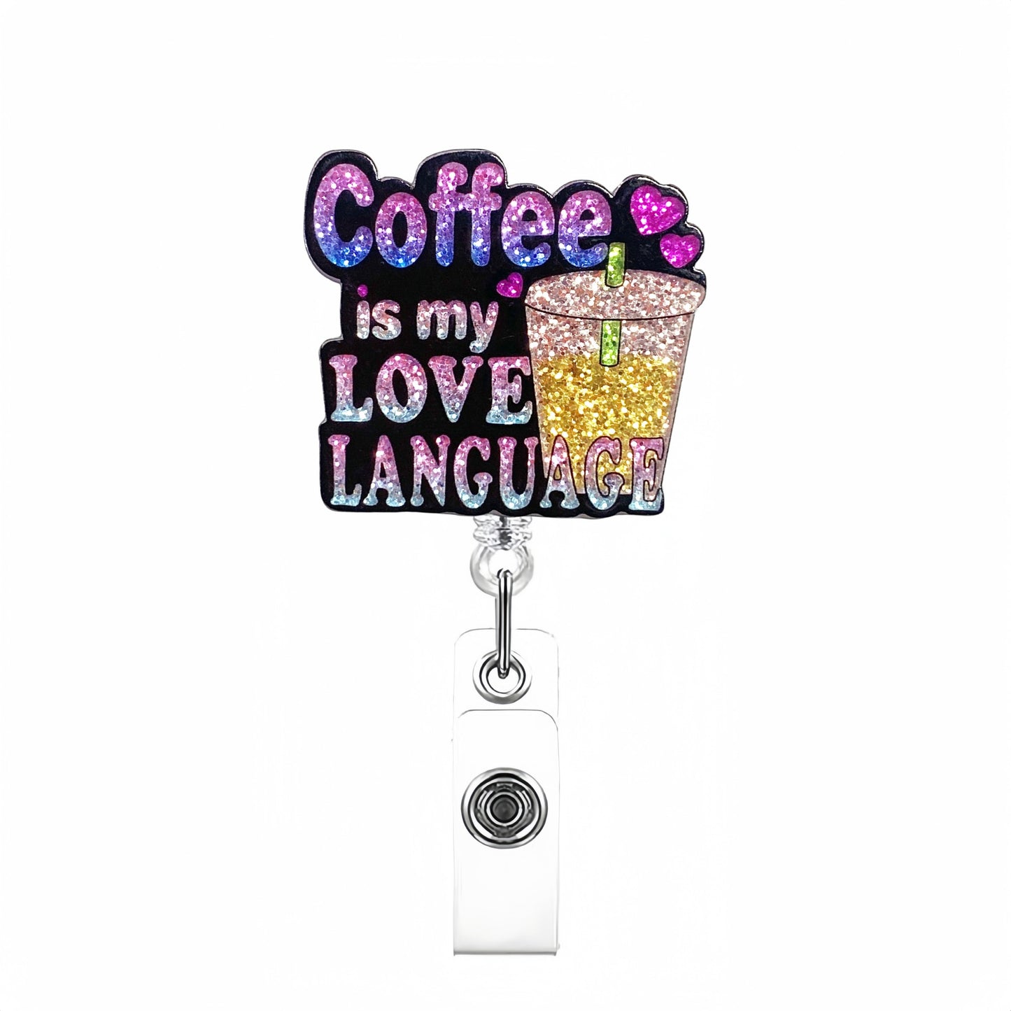 Acrylic Coffee Is My Love Language Badge Reel