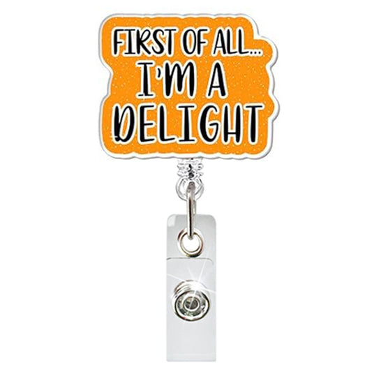 Acrylic I Am A Delight Badge Reel