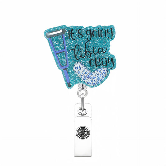 Acrylic It's Going Tibia Okay Badge Reel