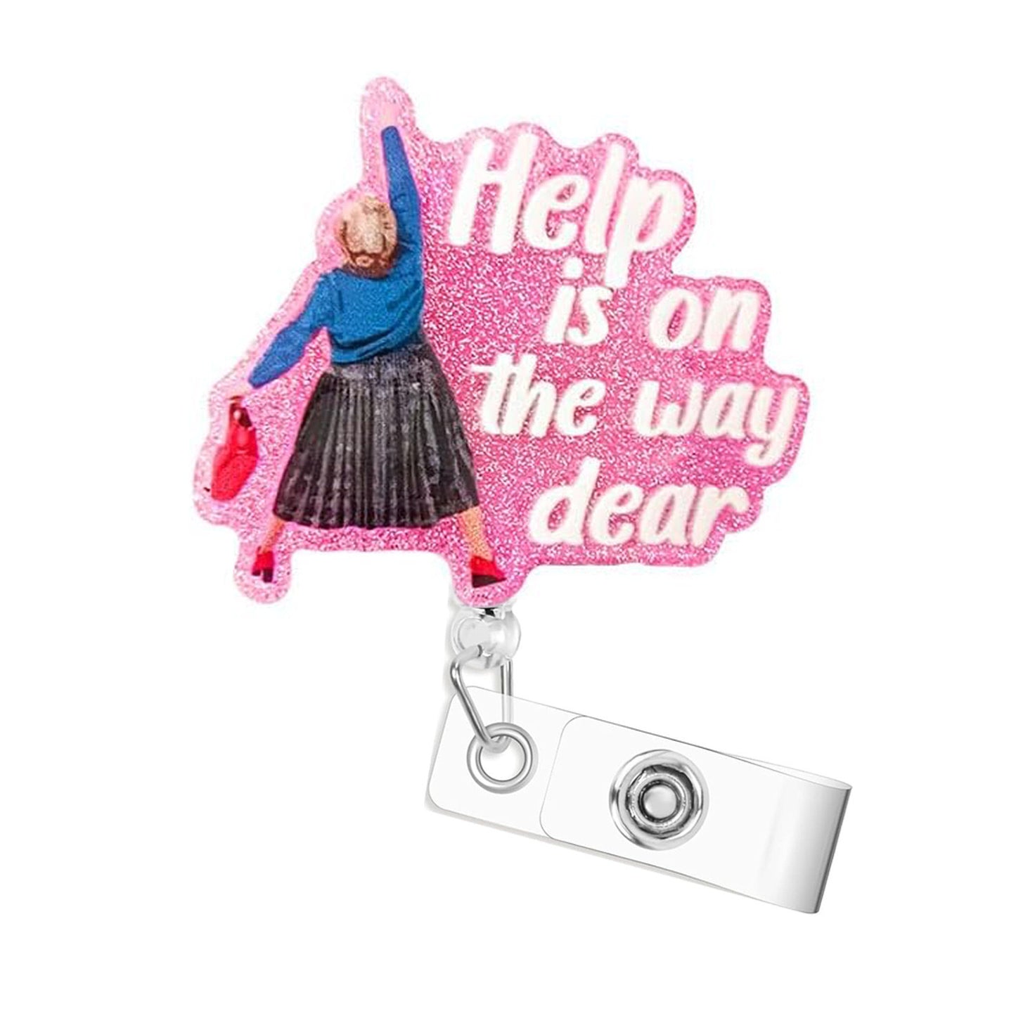 Acrylic Help Is On The Way Dear Badge Reel