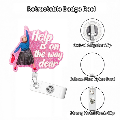 Acrylic Help Is On The Way Dear Badge Reel