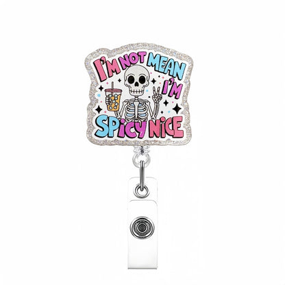Acrylic I'M Not Mean I'M Spicy Nice Badge Reel