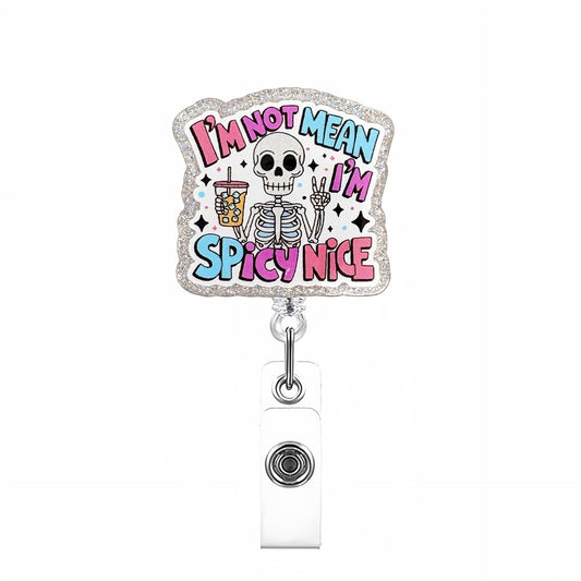 Acrylic I'M Not Mean I'M Spicy Nice Badge Reel