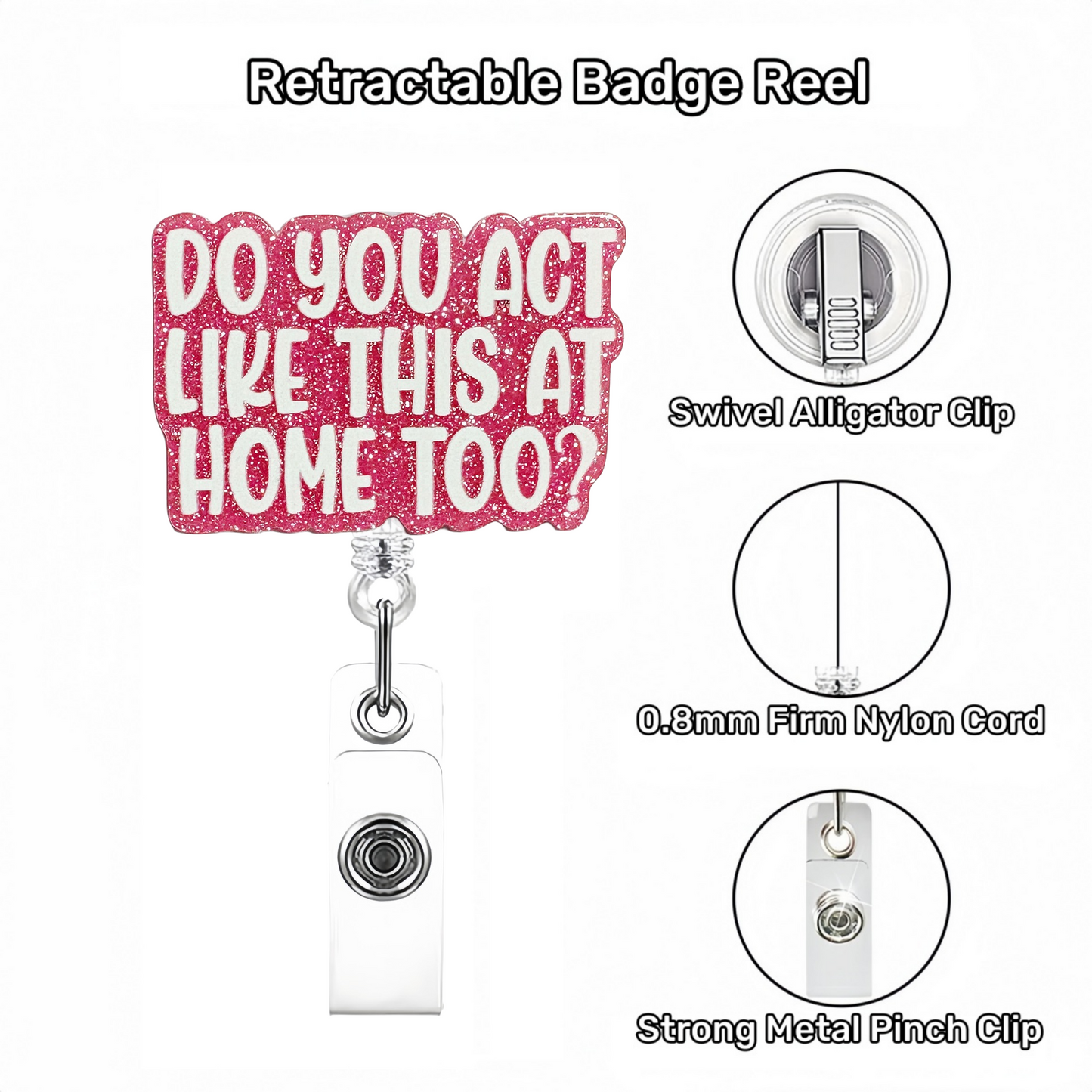 Acrylic Do You Act Badge Reel
