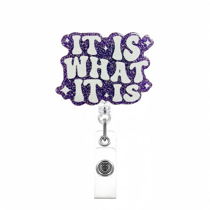 Acrylic It Is What It IS Badge Reel