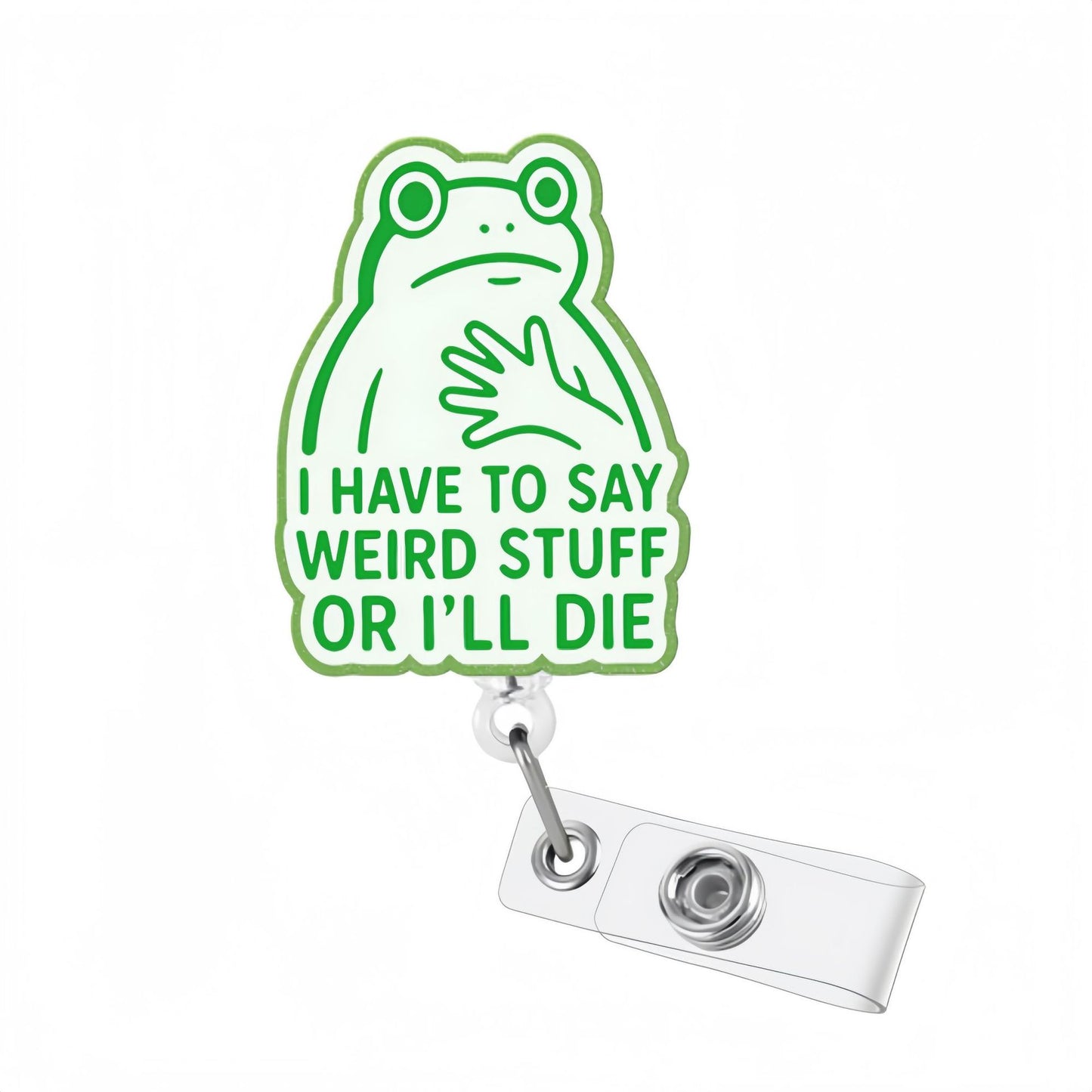 Have to Say Weird Stuff Green Frog Badge Reel