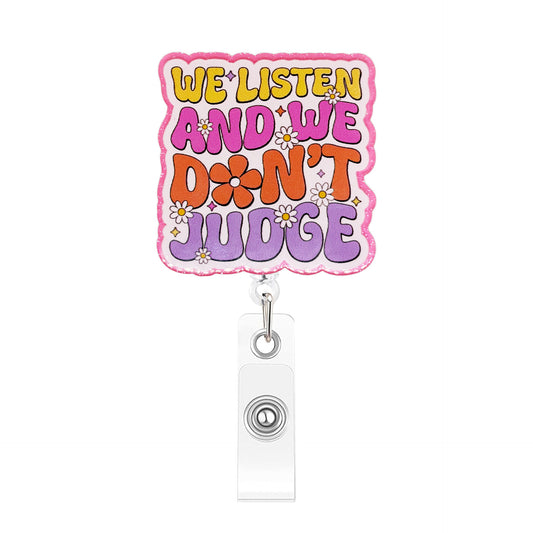 Acrylic We Don't Judge Badge Reel