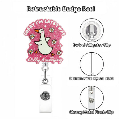 Acrylic Dilly Dallying Silly Goose Badge Reel