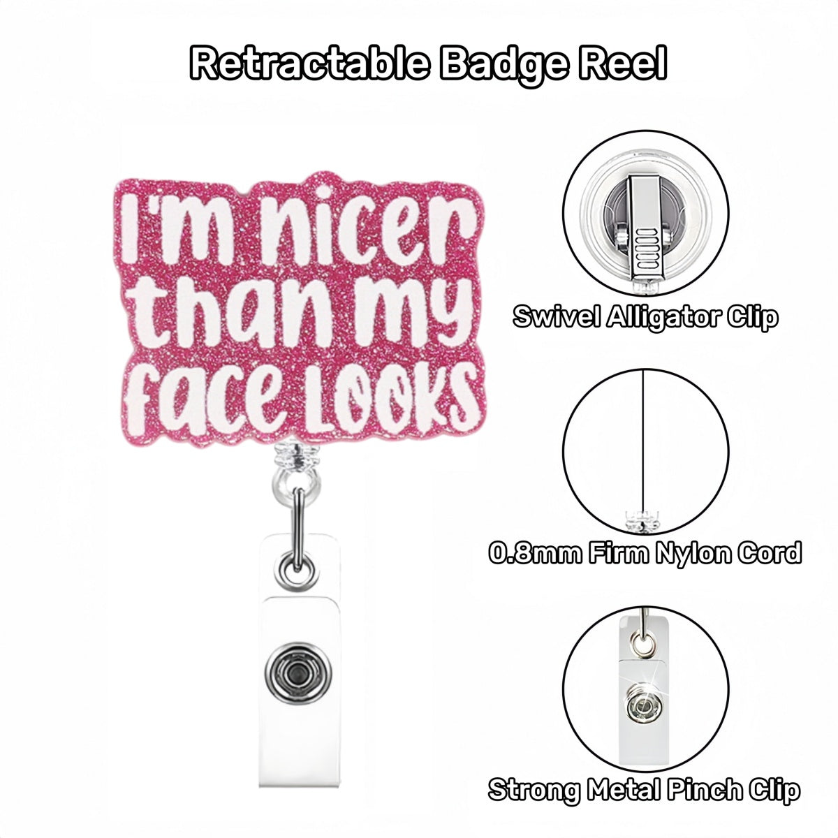 Acrylic I'm Nicer Than My Face Looks Badge Reel