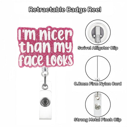 Acrylic I'm Nicer Than My Face Looks Badge Reel