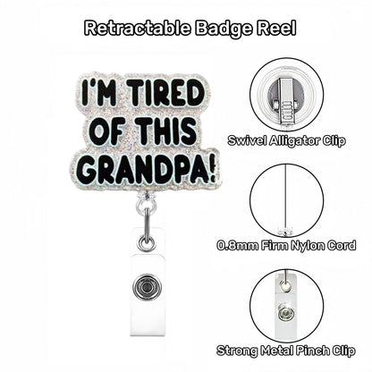 Acrylic I'M Tired of This Grandpa Badge Reel
