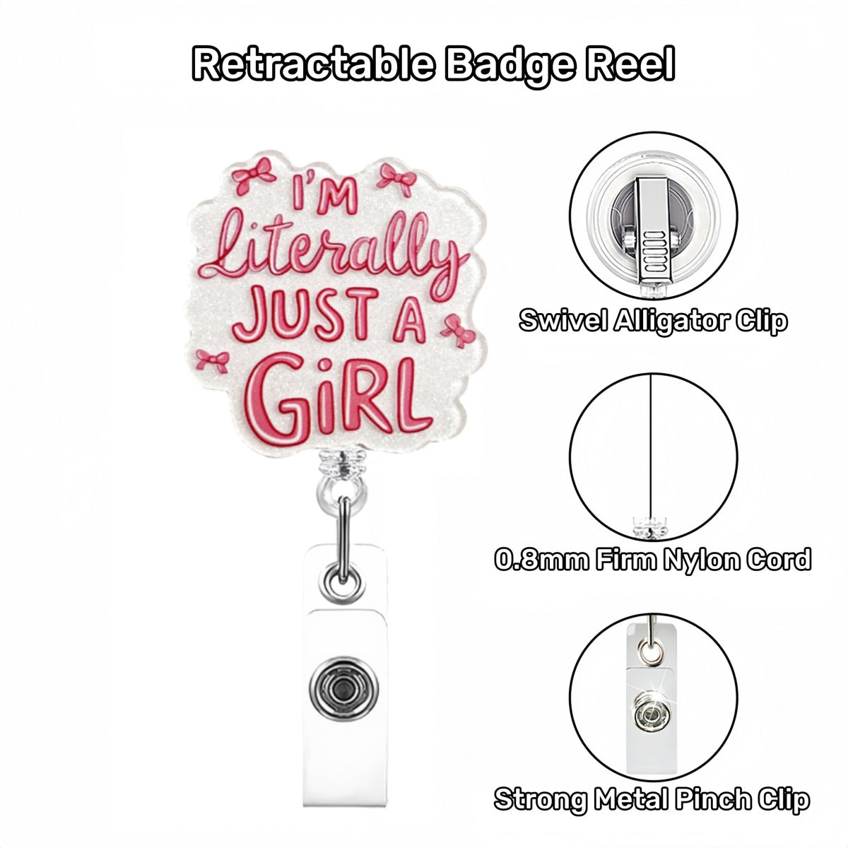 Acrylic Literally Just A Girl Badge Reel on White Background